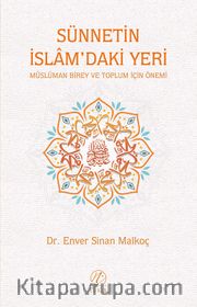 Sünnetin İslam'daki Yeri <br /> Müslüman Birey ve Toplum İçin Önemi