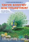 Tavus Kuşu’nu Kim İyileştirir? / Mutlu Hayvan Masalları