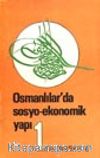 Osmanlılarda Sosyo Ekonomik Yapı (Cilt 1)