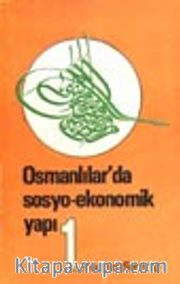 Osmanlılarda Sosyo Ekonomik Yapı (Cilt 1)