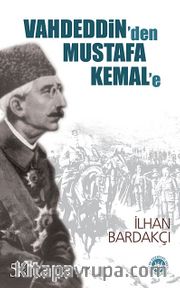 Vahdeddin'den Mustafa Kemal'e