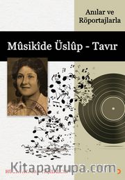 Anılar ve Röportajlarla Musikide Üslup - Tavır
