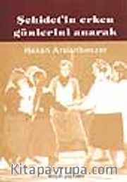 Şehidet'in Erken Günlerini Anarak