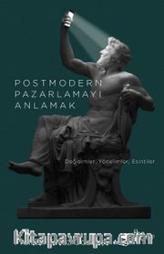 Postmodern Pazarlamayı Anlamak