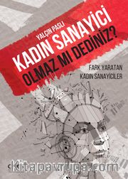 Fark Yaratan Kadın Sanayiciler Kadın Sanayici Olmaz Mı Dediniz?
