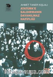 Atatürk'e Saldırmanın Dayanılmaz Hafifliği
