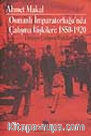 Osmanlı İmparatorluğu'nda Çalışma İlişkileri: 1850-1920 Türkiye Çalışma İlişkileri Tarihi