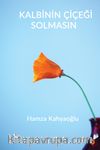 Kalbinin Çiçeği Solmasın