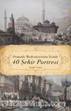 Osmanlı Medeniyetinin İzinde 40 Şehir Portresi