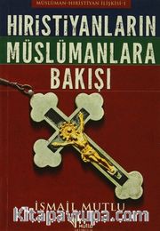 Hristiyanların Müslümanlara Bakışı Müslüman / Hristiyan İlişkisi - 1
