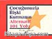 Çocuğunuzla İlişki Kurmanın Alternatif 101 Yolu
