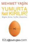Yumurta Nasıl Kırılır? & Bilgiler, Anılar, Tarifler, Ukalalıklar