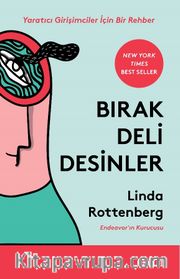 Bırak Deli Desinler <br /> Yaratıcı Girişimciler İçin Bir Rehber