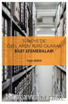 Türkiye’de Özel Arşiv Türü Olarak Bilet 	Efemeraları