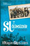 Su Ölümsüzdür