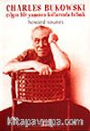 Charles Bukowski / Çılgın Bir Yaşamın Kollarında Tutsak
