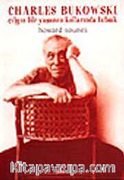 Charles Bukowski / Çılgın Bir Yaşamın Kollarında Tutsak