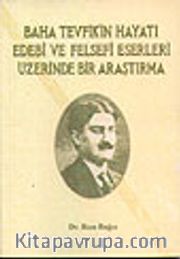 Baha Tevfik'in Hayatı Edebi ve Felsefi Eserleri Üzerinde Bir Araştırma (2.HM)
