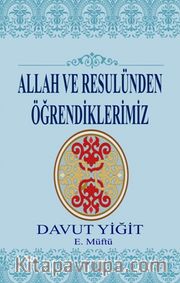 Allah ve Resulünden Öğrendiklerimiz