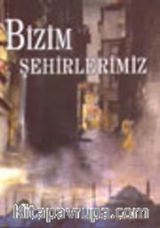 Bizim Şehirlerimiz