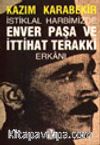 İstiklal Harbimizde Enver Paşa ve İttihat Terakki Erkânı