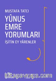 İşitin  Ey Yarenler -Yunus Emre Yorumları 