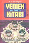 Türk Mutfağının Yemek ve Tatlı Kitabı