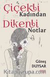 Çiçekli Kadından Dikenli Notlar