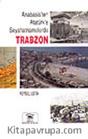 Anabasis'ten Atatürk'e Seyahatnamelerde Trabzon