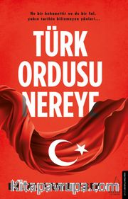 Türk Ordusu Nereye