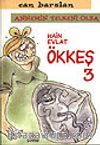 Hain Evlat Ökkeş 3&Annemin Yelkeni Olsa