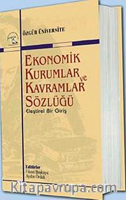 Ekonomik Kurumlar ve Kavramlar Sözlüğü <br /> Eleştirel Bir Giriş