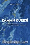 Zaman Küresi & Türklerin Zaman Tünelindeki Yolculuğu ve Çevremizdeki Oluşumlar