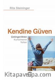 Kendine Güven <br /> Çekingenlikten Kurtulmanın Yolları