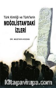 Türk Kimliği ve Türk’lerin Moğolistan’daki İzleri