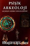 Psişik Arkeoloji /Geçmişin Gizemli Dehlizlerinde