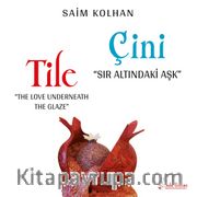 Sır Altındaki Aşk: Çini <br /> The Love Underneath The Glaze: Tile
