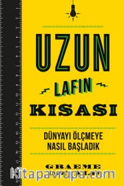 Uzun Lafın Kısası <br /> Dünyayı Ölçmeye Nasıl Başladık