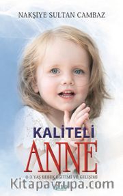 Kaliteli Anne (0-3 Yaş Bebek Eğitimi ve Gelişimi)