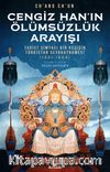 Cengiz Han’ın Ölümsüzlük Arayışı & Taoist Simyacı Bir Keşişin Türkistan Seyahatnamesi (1221-1224)