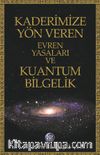Kaderimize Yön Veren Evren  Yasaları ve Kuantum Bilgelik