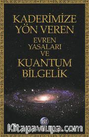 Kaderimize Yön Veren Evren  Yasaları ve Kuantum Bilgelik