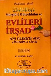 Mürşid-i Müteehhilin ve Evlileri İrşad <br /> Yeni Evlenecek Genç Çiftlerin El Kitabı