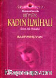 Kaynaklarıyla Büyük Kadın İlmihali (İslam Aile Hukuku)