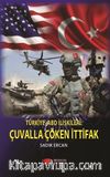 Türkiye-ABD İlişkileri : Çuvalla Çöken İttifak