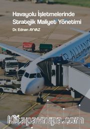Havayolu İşletmelerinde Stratejik Maliyet Yönetimi