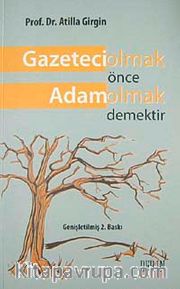 Gazeteci Olmak Önce Adam Olmak Demektir