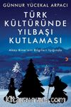 Türk Kültüründe Yılbaşı Kutlaması & Akay Kine’nin Bilgileri Işığında