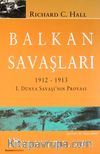 Balkan Savaşları 1912-1913 1. Dünya Savaşı'nın Provası
