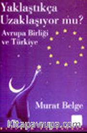 Yaklaştıkça Uzaklaşıyor mu? / Avrupa Birliği ve Türkiye